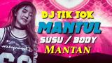 Video Musik DJ MANTUL SUSU MANTAN MANTUL BODY MANTAN 2019 ♫ LAGU TIK TOK TERBARU REMIX ORIGINAL 2019 Terbaik