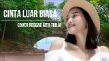 Video Music ANDMESH - CINTA LUAR BIASA | REGGAE SKA - Gita Trilia Terbaru