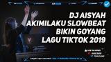 Download Lagu DJ AISYAH AKIMILAKU SLOW REMIX LAGU VIRAL TIKTOK TERBARU 2018 Music - zLagu.Net