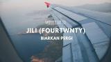 Video Lagu JILI (FOURTWNTY) - Biarkan Pergi | Unofficial Lyric ic Terbaru
