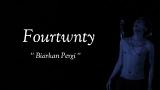Download Video Fourtwnty - Biarkan Pergi (lirik) Gratis