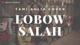 Download Salah Lobow ( Tami Aulia Cover ) Video Terbaru