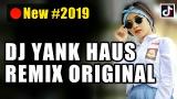 Download Lagu DJ 2 TIK TOK - YANK HAUS 2019 ♬ LAGU DJ TIK TOK TERBARU ORIGINAL REMIX 2K19 Terbaru
