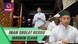 video Lagu Ibrohim Elhaq | Imam Sholat | Surat Al Fatihah & Surat Al Haqqah 19 - 50 Music Terbaru - zLagu.Net