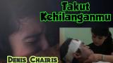 video Lagu TAKUT KEHILANGANMU DENIS CHAIRIS (OFFICIAL VIDEO) Music Terbaru - zLagu.Net