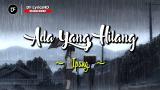 Download Video Ada Yang Hilang - Ipang Lyrics ( Lirik Lagu Animasi ) Terbaik - zLagu.Net