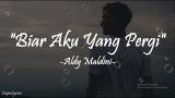 Video Musik TUHAN Kuatkan Aku 'Aldy Maldini - Biar Aku Yang Pergi (Lyrics)' Lagu Galau