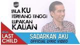 Download Video Lagu Last Child - Sadarkan Aku (Lyric eo) - Jokowi (Joko odo), Teruntuk PreenBaru Terbaik - zLagu.Net