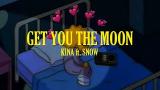Video Kina - get you the moon (ft. Snow)(Lyric eo) Terbaik di zLagu.Net