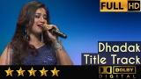 Download Lagu Shreya Ghoshal sings Dhadak Title Track with Symphony Orchestra of Hemantkumar ical Group Terbaru