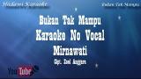 Video Lagu Music Bukan Tak Mampu Karaoke No Vokal Mirnawati di zLagu.Net