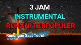Video Lagu Music 3 Jam Instrumental Rohani Terpopuler 2018 - instrumen lagu rohani 2018 Terbaik