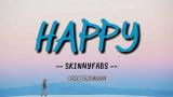Music Video Skinnyfabs - Happy (Lyrics) LIRIK TERJEMAHAN INDO Gratis