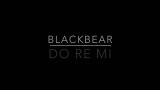 Music Video Do Re Mi - Blackbear Lyrics Terbaik