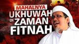 Download Lagu Mahalnya Ukhuwah di Zaman Fitnah - KH. Dr. Tengku Dzulkarnain, Lc, MA Terbaru