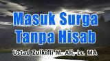 Video Music Masuk Syurga Tanpa Hisab - Ust. Zulkifli Muhammad Ali, Lc, MA : Kajian Mas Al-Hikmah 2021