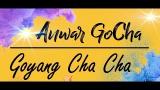 Download Video Anwar GoCha ~ Goyang Cha Cha | Lagu Dangdut Terbaru Music Gratis - zLagu.Net