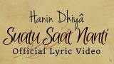 Lagu Video HANIN DHIYA - Suatu Saat Nanti (Official Lyrics eo) Terbaik di zLagu.Net