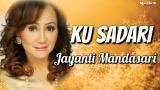 Download KU SADARI ~ JAYANTI MANDASARI || Lirik io Video Terbaik - zLagu.Net