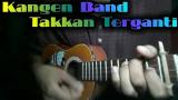Video Lagu Music Kangen Band - Takkan Terganti Cover Ukulele Gratis di zLagu.Net