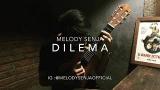 Video Musik MELODY SENJA - Dilema ft Nia Kharisma (Official Liriyc)