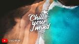Download Video ChillYourMind Radio • 24/7 ic Live Stream | Deep He & Tropical | Chill Out | Dance ic Gratis