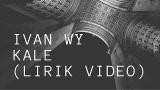 Video Lagu Ivan Wy- Kale (Lirik eo) Music baru