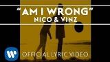 Video Lagu Nico & Vinz - Am I Wrong [Official Lyric eo] Terbaru