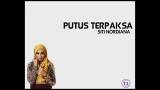 Download Lagu PUTUS TERPAKSA - SITI NORDIANA [LIRIK] Music - zLagu.Net