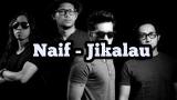 video Lagu Naif - Jikalau ( Lirik Official ) Music Terbaru