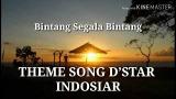 Download Video Lagu THEME SONG D'STAR INDOSIAR - BINTANG SEGALA BINTANG (Lirik) Gratis - zLagu.Net