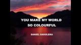 Download Video Lagu You make my world so colourful - Daniel Sahuleka Gratis