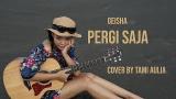 Download Video Pergi Saja cover by Tami Aulia Live AcTrip Geisha baru