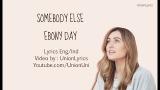 Video Musik [Lyrics And Sub Indo] Ebony Day - Somebody Else Lyrics - Lirik Terjemahan Indonesia Terbaru