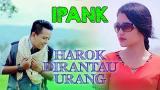 Download Video Lagu IPANK : Harok Di Rantau Urang best audio baru