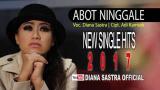 Download Lagu New Single Hits Diana Sastra 2017 Abot Ninggale Cipt Adi Kamsek Terbaru - zLagu.Net