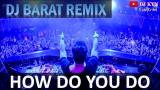 video Lagu DJ Barat Remix How Do You Do Music Terbaru
