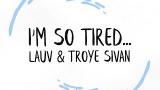 Video Lagu Music Lauv & Troye Sivan - i'm so tired... (Lyrics) Terbaru