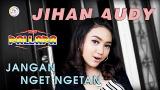 Download Video Jihan Audy - Jangan Nget Ngetan - New Pallapa [Official] Terbaik