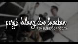 Video Lagu Pergi Hilang dan Lupakan - Remember Of Today ( lirik lagu) Gratis