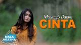 Lagu Video Mala Agatha - Menangis Dalam Cinta (Official ic eo) Terbaru