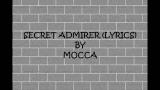 Video Music SECRET ADMIRER (LYRICS) - MOCCA 2021 di zLagu.Net