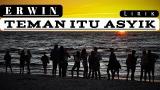 Music Video Lagu Terbaru _ Terpopuler 2019 'TEMAN ITU ASYIK' By Erwin (Full Hd_Lirik)