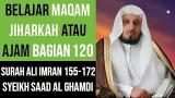 Video Music Maqam Jiharkah / Ajam 120 - Surah Ali Imran 155-172 Syeikh Saad al Ghamdi di zLagu.Net