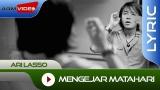 Download Lagu Ari Lasso - Mengejar Matahari | Official Lyric eo Music