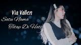 Music Video Via Vallen - Satu Nama Tetap Di Hati ( Official ) Gratis di zLagu.Net