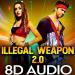 Download lagu mp3 [8D AUDIO] ILLEGAL WEAPON 2.0 - Street Dancer 3D | Jasmine Sandlas | Garry Sandhu | Varun | Shraddha baru di zLagu.Net