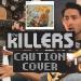 Download lagu gratis The Killers - Caution (Full Cover) mp3