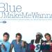 Download Blue - You Make Me Wanna lagu mp3
