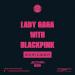 Download mp3 Terbaru Lady Gaga & BLACKPINK - Sour Candy (Jeco Ivan Remix) gratis